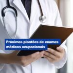 Próximos plantões de exames médicos ocupacionais