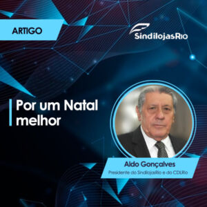 Leia mais sobre o artigo Por um Natal melhor – Expectativa do varejo carioca é de crescimento de 4%