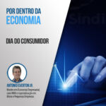 Por dentro da Economia – Dia do Consumidor