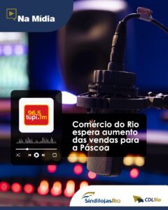 Leia mais sobre o artigo Comércio do Rio espera aumento das vendas para a Páscoa