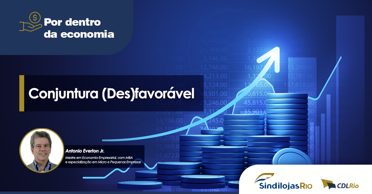 No momento, você está visualizando Por dentro da Economia | Conjuntura (Des)favorável