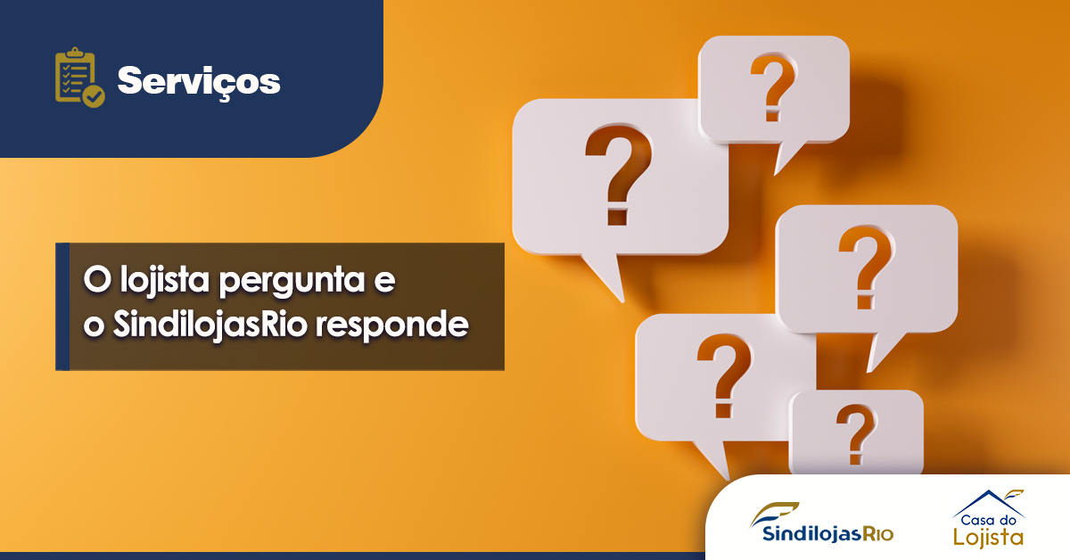 No momento, você está visualizando O lojista pergunta e o SindilojasRio responde